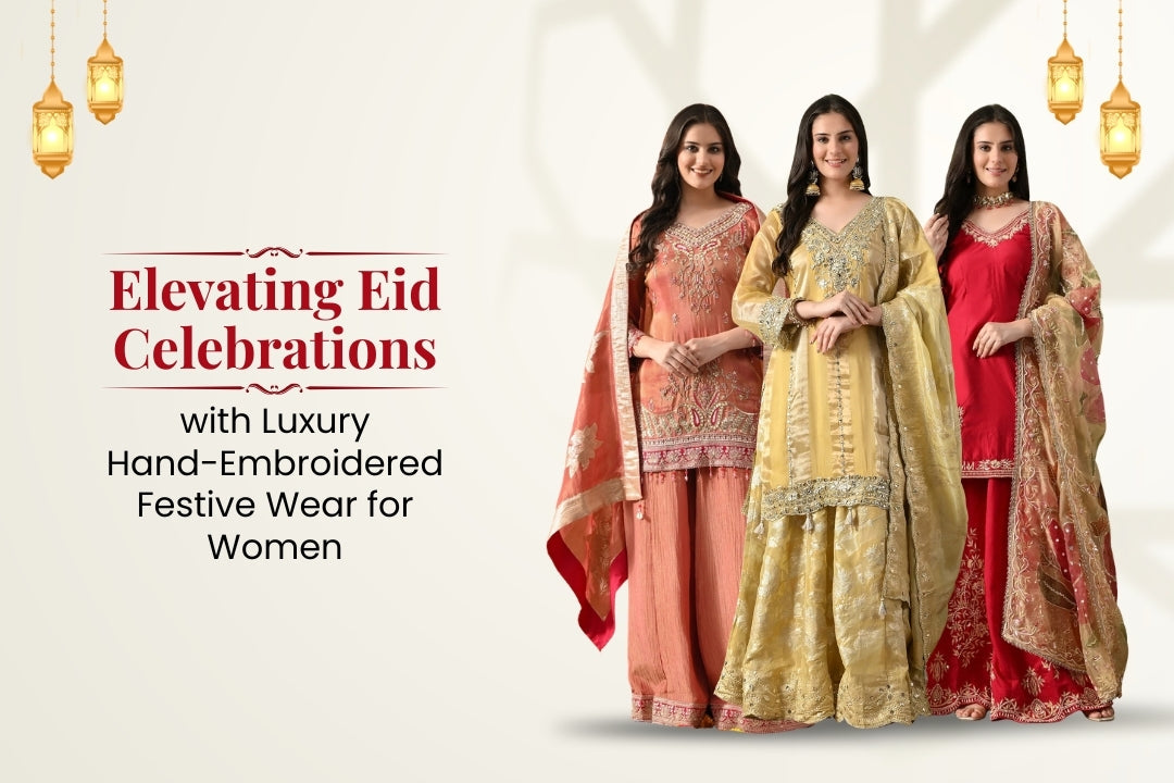 Elevating Eid Celebrations with Luxury Hand-Embroidered Festive Wear for Women