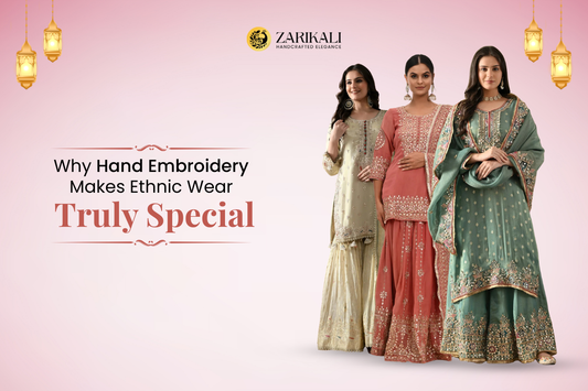 Why Hand Embroidery Makes Ethnic Wear Truly Special