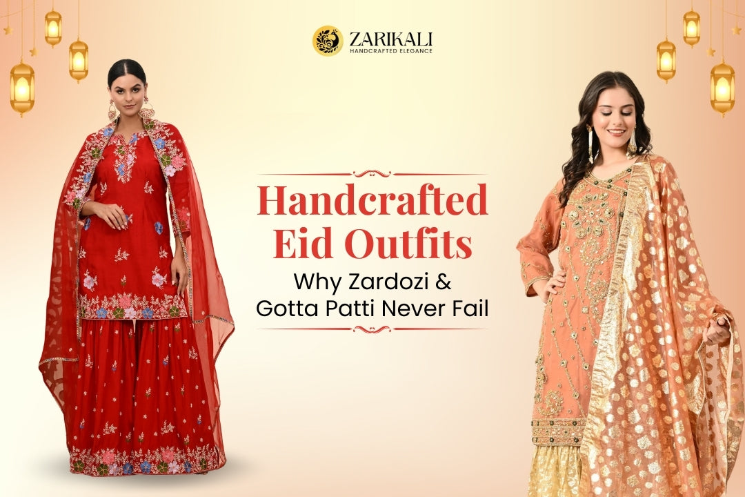 Handcrafted Eid Outfits: Why Zardozi & Gotta Patti Never Fail